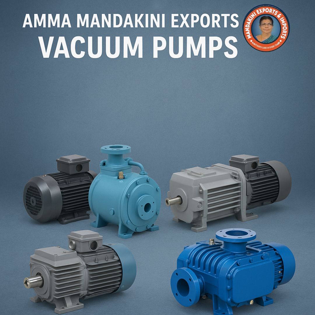 Amma Mandakini™ Exports Vacuum Pumps – Precision Engineering for Global Industries